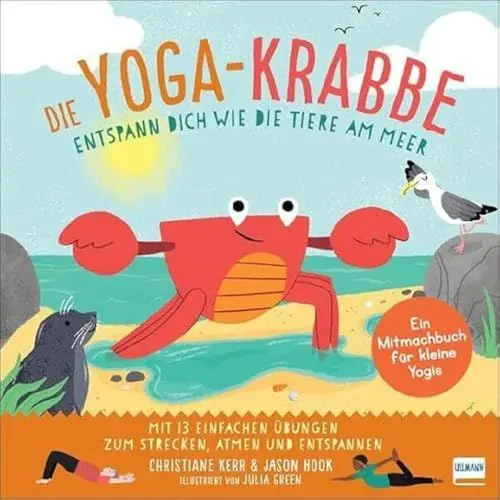 Produktbild: Die Yoga-Krabbe | Entspann dich wie die Tiere am Meer: Bilderbuch und erstes Yoga-Mitmachbuch mit einfachen Entspannungsübungen für Kinder ab 4