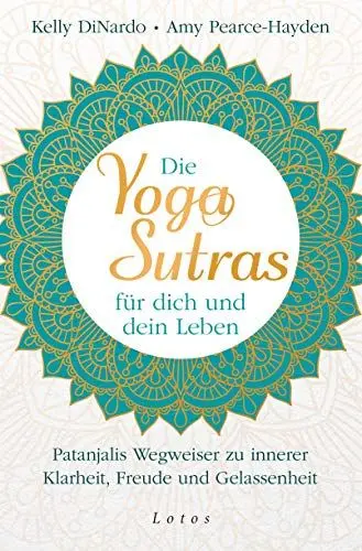 Produktbild: Die Yoga-Sutras für dich und dein Leben: Patanjalis Wegweiser zu innerer Klarheit, Freude und Gelassenheit