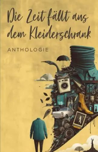 Produktbild: Die Zeit fällt aus dem Kleiderschrank: Anthologie