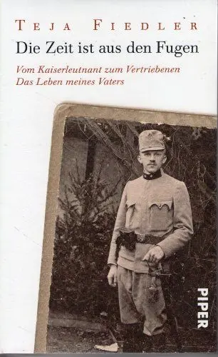 Produktbild: Die Zeit ist aus den Fugen: Vom Kaiserleutnant zum VertriebenenDas Leben meines Vaters