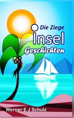 Produktbild: Die Ziege - Geschichten von den Seychellen: Seychellen. Abenteuer auf See und auf tropischen Inseln. Inselleben, Segelschiffe, Tradition, Liebe, Verlust, Intrige und Spannung.