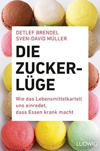 Produktbild: Die Zucker-Lüge: Wie das Lebensmittel-Kartell uns einredet, dass Essen krank macht