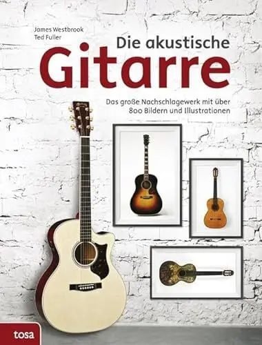 Produktbild: Die akustische Gitarre: Das große Nachschlagewerk mit über 900 Bildern und Illustrationen: Das große Nachschlagewerk mit über 800 Bildern und Illustrationen