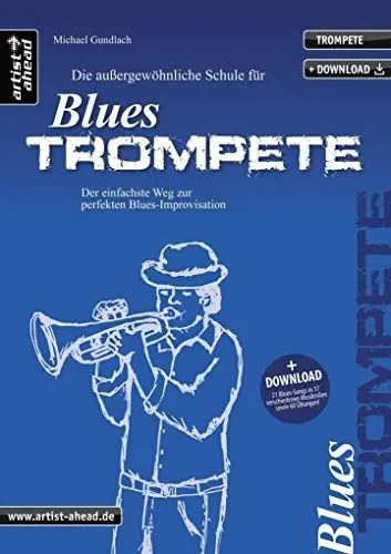 Produktbild: Die außergewöhnliche Schule für Blues-Trompete: Der einfachste Weg zur perfekten Blues-Improvisation (inkl. Download) Lehrbuch. Trompetenschule. Playalongs. Musiknoten.
