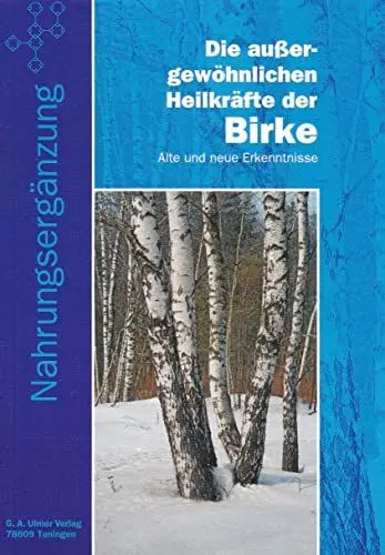 Produktbild: Die aussergewöhnlichen Heilkräfte der Birke: Alte und neue Erkenntnisse