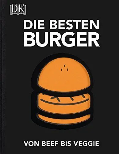 Produktbild: Die besten Burger: Von Beef bis Veggie: Von Beef bis Veggie. 58 Rezepte