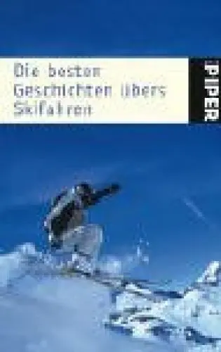 Produktbild: Die besten Geschichten übers Skifahren (Piper Taschenbuch, Band 3994)