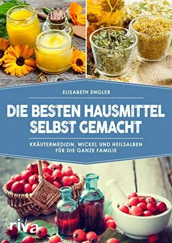 Produktbild: Die besten Hausmittel selbst gemacht: Kräutermedizin, Wickel und Heilsalben für die ganze Familie