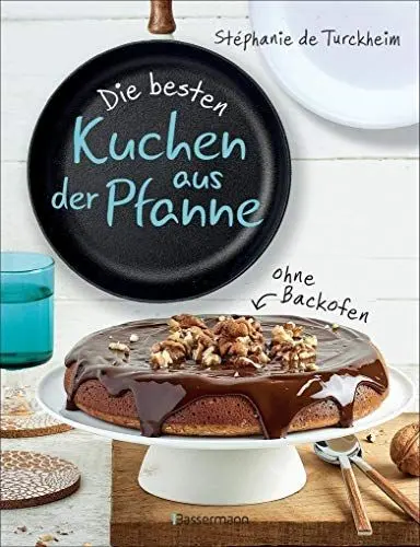 Produktbild: Die besten Kuchen aus der Pfanne: Backen ohne Backofen. Tolle neue Rezepte für lockere, saftige Kuchen. Für Pfannen mit 20, 22 und 24 cm Durchmesser