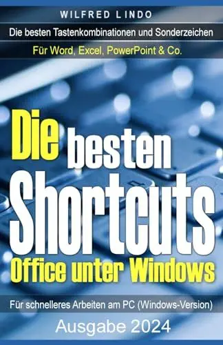 Produktbild: Die besten Shortcuts für Office unter Windows: Die wichtigsten Tastenkombinationen und Sonderzeichen für Word, Excel, PowerPoint & Co.