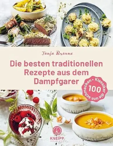 Produktbild: Die besten traditionellen Rezepte aus dem Dampfgarer: 100 Klassiker, die uns schmecken