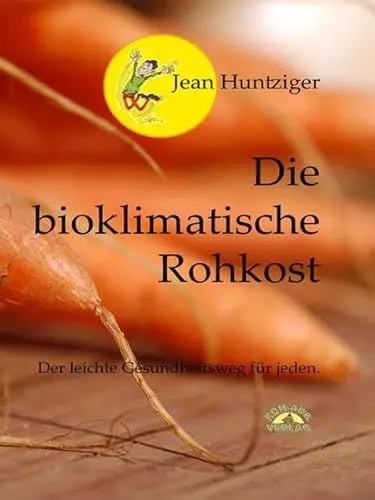 Produktbild: Die bioklimatische Rohkost: Der leichte Gesundheitsweg für jeden
