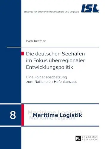 Produktbild: Die deutschen Seehäfen im Fokus überregionaler Entwicklungspolitik: Eine Folgenabschätzung zum Nationalen Hafenkonzept (Maritime Logistik / Maritime Logistics, Band 8)