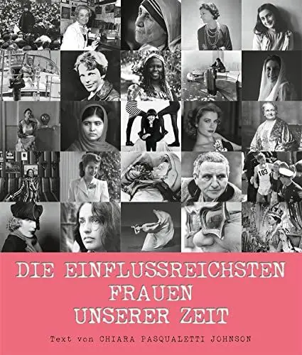 Produktbild: Die einflussreichsten Frauen unserer Zeit. Von Marie Curie bis Malala Yousafzai - 50 große Persönlichkeiten im Porträt