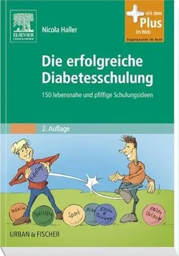 Produktbild: Die erfolgreiche Diabetesschulung: 150 lebensnahe und pfiffige Schulungsideen - mit Zugang zum Elsevier-Portal: 150 lebensnahe und pfiffige Schulungsideen. Mit dem Plus im Web