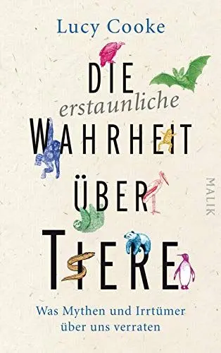 Produktbild: Die erstaunliche Wahrheit über Tiere: Was Mythen und Irrtümer über uns verraten