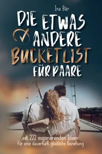 Produktbild: Die etwas andere Bucket List für Paare: Mit 222 inspirierende Ideen für eine dauerhaft glückliche Beziehung