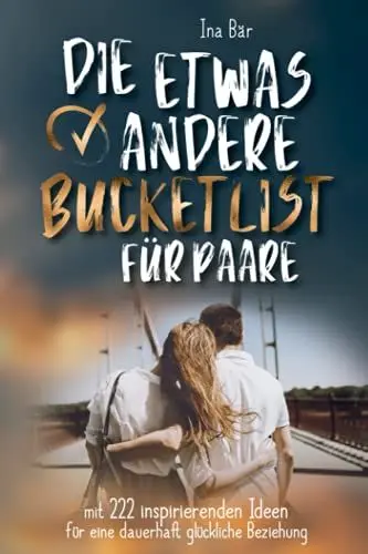 Produktbild: Die etwas andere Bucket List für Paare: mit 222 inspirierenden Ideen für eine dauerhaft glückliche Beziehung