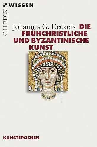 Produktbild: Die frühchristliche und byzantinische Kunst (C.H.BECK Wissen)