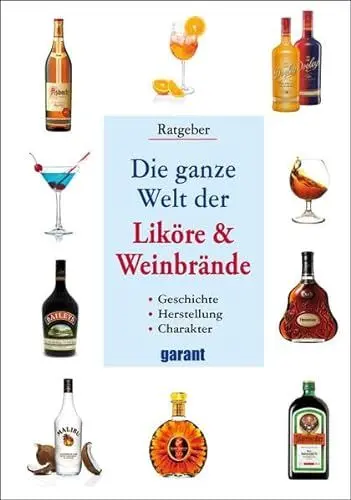 Produktbild: Die ganze Welt der Liköre und Weinbrände: Weinbrände