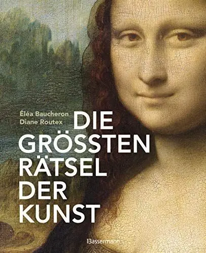 Produktbild: Die größten Rätsel der Kunst. Die geheimen Botschaften hinter den bedeutendsten Werken der Kunstgeschichte