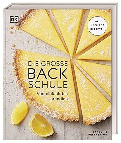 Produktbild: Die große Backschule: Von einfach bis grandios. Mit über 250 Rezepten