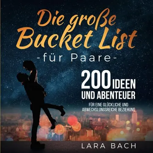 Produktbild: Die große Bucket List für Paare: 200 Ideen und Abenteuer für eine glückliche und abwechslungsreiche Beziehung