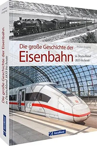 Produktbild: Die große Geschichte der Eisenbahn in Deutschland: 1835 bis heute: Die illustrierte Chronik
