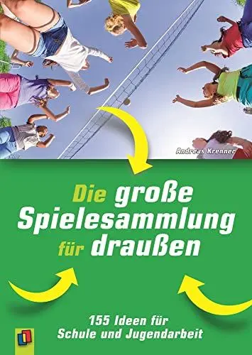 Produktbild: Die große Spielesammlung für draußen: 155 Ideen für Schule und Jugendarbeit