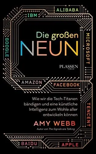 Produktbild: Die großen Neun: Wie wir die Tech-Titanen bändigen und eine Künstliche Intelligenz zum Wohle aller entwickeln können