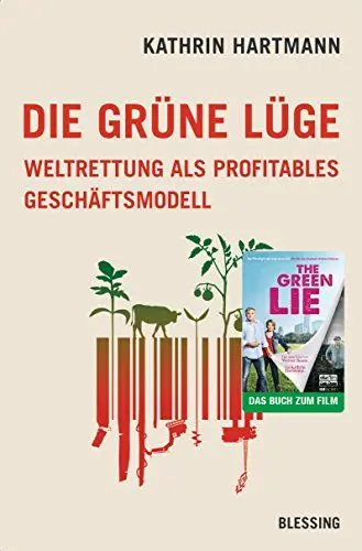 Produktbild: Die grüne Lüge: Weltrettung als profitables Geschäftsmodell