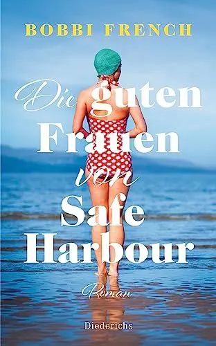 Produktbild: Die guten Frauen von Safe Harbour. Ein lebensbejahender Roman über Freundschaft und Versöhnung: Roman