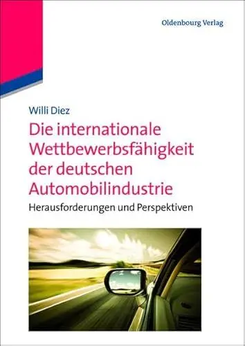 Produktbild: Die internationale Wettbewerbsfähigkeit der deutschen Automobilindustrie: Herausforderungen und Perspektiven: Herausforderungen und Perspektiven