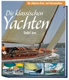 Produktbild: Die klassischen Yachten: Die schönsten Renn- und Fahrtenyachten