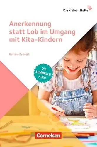 Produktbild: Die kleinen Hefte: Anerkennung statt Lob im Umgang mit Kita-Kindern: Die schnelle Hilfe!. Ratgeber