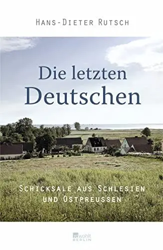 Produktbild: Die letzten Deutschen: Schicksale aus Schlesien und Ostpreußen