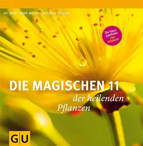 Produktbild: Die magischen 11 der heilenden Pflanzen: Die Hausapotheke neu entdeckt