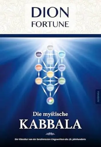 Produktbild: Die mystische Kabbala: Das Geheimnis des Lebensbaumes: Der Klassiker von der berühmtesten Eingeweihten des 20. Jahrhunderts