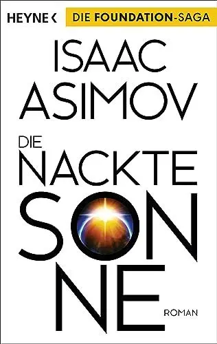 Produktbild: Die nackte Sonne: Roman (Roboter und Foundation – der Zyklus, Band 5)