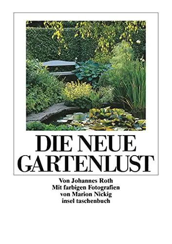 Produktbild: Die neue Gartenlust: Dreiunddreißig Blumenstücke und Anleitungen zur gärtnerischen Kurzweil (insel taschenbuch)