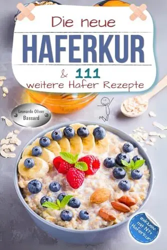 Produktbild: Die neue Haferkur & 111 weitere Hafer Rezepte: XXL Hafer Ratgeber & Kochbuch mit klassischen und modernen Haferkuren | Rezepte mit Nährwerten & Broteinheiten | exklusiv mit 