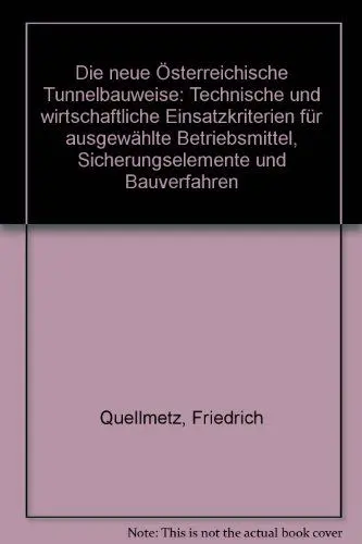 Produktbild: Die Neue Österreichische Tunnelbauweise: Technische und wirtschaftliche Einsatzkriterien für ausgewählte Betriebsmittel, Sicherungselemente und Bauverfahren