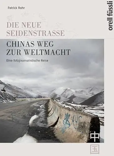 Produktbild: Die neue Seidenstrasse. Chinas Weg zur Weltmacht: Eine fotojournalistische Reise