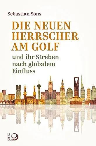 Produktbild: Die neuen Herrscher am Golf: und ihr Streben nach globalem Einfluss