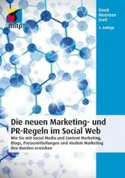 Produktbild: Die neuen Marketing- und PR-Regeln im Social Web: Wie Sie mit Social Media und Content Marketing, Blogs, Pressemitteilungen und viralem Marketing Ihre Kunden erreichen (mitp Business)