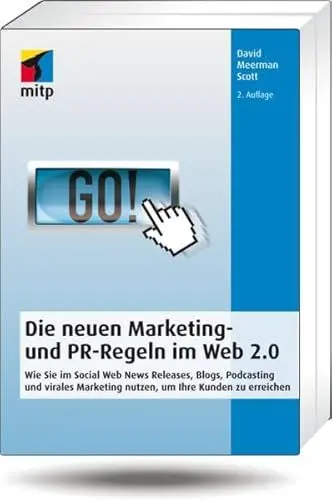 Produktbild: Die neuen Marketing- und PR-Regeln im Web 2.0: Wie Sie im Social Web News Releases, Blogs, Podcasting und virales Marketing nutzen, um Ihre Kunden zu erreichen (mitp Business)