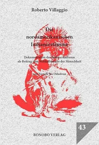 Produktbild: Die nordamerikanischen Indianerstämme: Dokumentation der Indianerkulturen als Beitrag zum Weltkulturerbe der Menschheit Von Nuxalk bis Odaawaa