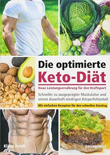 Produktbild: Die optimierte Keto-Diät – neue Leistungsernährung für den Kraftsport: Schneller zu ausgeprägter Muskulatur und einem dauerhaft niedrigen Körperfettanteil