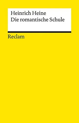 Produktbild: Die romantische Schule: Heine, Heinrich – Deutsch-Lektüre, Deutsche Klassiker der Literatur – Aktualis. Ausg. (Reclams Universal-Bibliothek)