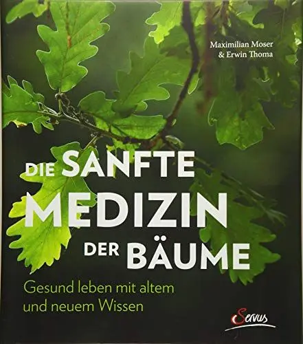 Produktbild: Die sanfte Medizin der Bäume: Gesund leben mit altem und neuem Wissen